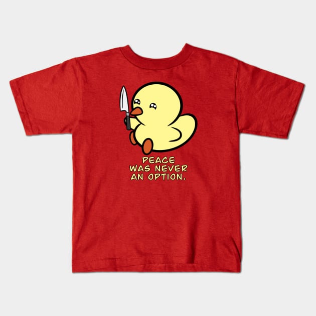 peace was never an option Kids T-Shirt by Duckie and Duck